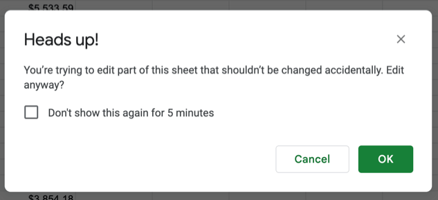 Warning notification. Text says: Heads up! You are trying to edit part of this sheet that shouldnt be changed accidentally. Edit anyway?