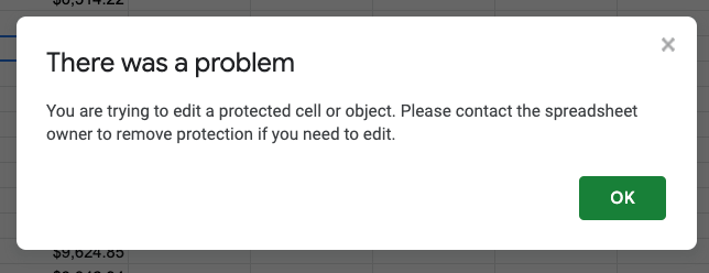 Screenshot of notification that appears when you try to edit cell that you don't have access to. The text on the screenshot says there was a problem. You are trying to edit a protected cell or object. Please contact the spreadsheet owner to remove protection if you need to edit